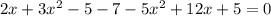 2x+3x^2-5-7-5x^2+12x+5=0