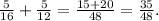 \frac{5}{16} + \frac{5}{12} = \frac{15+20}{48} = \frac{35}{48}.