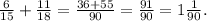 \frac{6}{15} + \frac{11}{18} = \frac{36+55}{90} = \frac{91}{90} = 1 \frac{1}{90} .