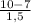 \frac{10-7}{1,5}