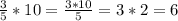 \frac{3}{5} *10= \frac{3*10}{5}=3*2=6