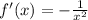 f'(x)= -\frac{1}{x^2}