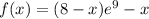 f(x)=(8-x)e^9-x&#10;