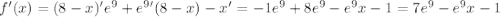 f'(x)=(8-x)'e^9+e^9'(8-x)-x'=-1e^9+8e^9-e^9x-1=7e^9-e^9x-1