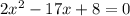 2x^2-17x+8=0