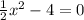 \frac{1}{2} x^{2}-4=0