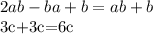 2ab-ba+b=ab+b&#10;&#10;3c+3c=6c