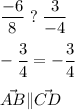 \dfrac{-6}{8} \; ?\; \dfrac{3}{-4}\\\\-\dfrac34 =-\dfrac34\\\\\vec{AB} \|\vec{CD}