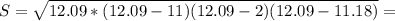 S= \sqrt{12.09*(12.09-11)(12.09-2)(12.09-11.18)} =