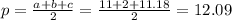 p= \frac{a+b+c}{2} = \frac{11+2+11.18}{2} =12.09