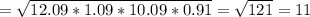 = \sqrt{12.09*1.09*10.09*0.91} = \sqrt{121} =11