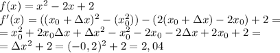 f(x)=x^2-2x+2\\f'(x)=((x_0+\Delta x)^2-(x_0^2))-(2(x_0+\Delta x)-2x_0)+2=\\=x_0^2+2x_0 \Delta x+ \Delta x^2-x_0^2-2x_0-2\Delta x+2x_0+2=\\=\Delta x^2+2=(-0,2)^2+2=2,04