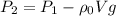 P_2=P_1-\rho_0 Vg