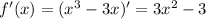 f'(x) = (x^3-3x)' = 3x^2 - 3