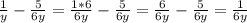 \frac{1}{y} - \frac{5}{6y}= \frac{1*6}{6y} - \frac{5}{6y} = \frac{6}{6y} - \frac{5}{6y}= \frac{1}{6y}