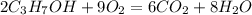 2C_3H_7OH + 9O_2 = 6CO_2 + 8H_2O