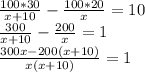 \frac{100*30}{x+10}- \frac{100*20}{x}=10 \\ \frac{300}{x+10}- \frac{200}{x}=1 \\ \frac{300x-200(x+10)}{x(x+10)}=1