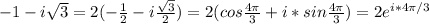 -1-i\sqrt{3}=2(- \frac{1}{2} -i \frac{\sqrt{3}}{2} )=2(cos \frac{4 \pi }{3} +i*sin \frac{4 \pi }{3} )=2e^{i* 4 \pi /3 }