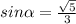 sin \alpha = \frac{ \sqrt{5} }{3}