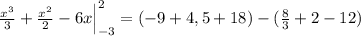 \frac{x^3}{3}+ \frac{x^2}{2}-6x\Big|_{-3}^2=(-9+4,5+18)-( \frac{8}{3}+2-12)