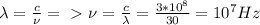 \lambda=\frac{c}{\nu}=\ \textgreater \ \nu=\frac{c}{\lambda}=\frac{3*10^8}{30}=10^7 Hz