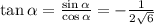 \tan\alpha= \frac{\sin\alpha}{\cos\alpha}=- \frac{1}{2 \sqrt{6} }