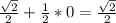 \frac{ \sqrt{2} }{2}+ \frac{1}{2}*0= \frac{ \sqrt{2} }{2}