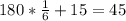 180* \frac{1}{6} +15=45