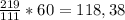 \frac{219}{111} *60=118,38