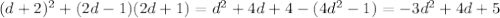 (d+2)^2+(2d-1)(2d+1)=d^2+4d+4-(4d^2-1)=-3d^2+4d+5