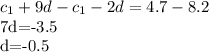 c_1+9d-c_1-2d=4.7-8.2&#10;&#10;7d=-3.5&#10;&#10;d=-0.5