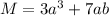 M = 3 a^{3} + 7ab