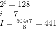 2^{i} = 128 \\ i=7&#10; \\ I= \frac{504*7}{8}=441