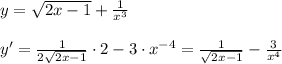 y=\sqrt{2x-1}+\frac{1}{x^3}\\\\y'=\frac{1}{2\sqrt{2x-1} }\cdot 2-3\cdot x^{-4}=\frac{1}{\sqrt{2x-1}}-\frac{3}{x^4}}