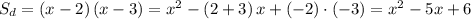 S_d=\left(x-2\right)\left(x-3\right)=x^2-\left(2+3\right)x+\left(-2\right)\cdot\left(-3\right)=x^2-5x+6&#10;