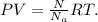 PV= \frac{N}{N_a}RT.