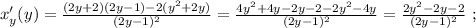 x'_y(y) = \frac{ ( 2y + 2 )( 2y - 1 ) - 2 ( y^2 + 2y ) }{ ( 2y - 1 )^2 } = \frac{ 4y^2 + 4y - 2y - 2 - 2 y^2 - 4y }{ ( 2y - 1 )^2 } = \frac{ 2y^2 - 2y - 2 }{ ( 2y - 1 )^2 } \ ;