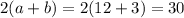 2(a+b)=2(12+3)=30