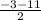 \frac{-3-11}{2}