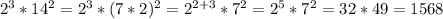 2^3*14^2=2^3*(7*2)^2=2^{2+3}*7^2=2^5*7^2=32*49=1568