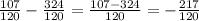 \frac{107}{120} - \frac{324}{120} = \frac{107-324}{120} = -\frac{217}{120}