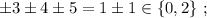 \pm 3 \pm 4 \pm 5 = 1 \pm 1 \in \{ 0 , 2 \} \ ;