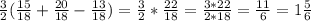 \frac{3}{2}( \frac{15}{18}+ \frac{20}{18}- \frac{13}{18})= \frac{3}{2}* \frac{22}{18}= \frac{3*22}{2*18}= \frac{11}{6}=1 \frac{5}{6}