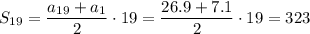 S_{19}= \dfrac{a_{19}+a_1}{2}\cdot 19 = \dfrac{26.9+7.1}{2}\cdot19=323