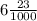 6 \frac{23}{1000}