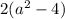 2(a^{2} -4)