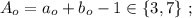 A_o = a_o + b_o - 1 \in \{ 3 , 7 \} \ ;