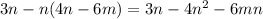 3n - n (4n - 6m ) =3n -4 n^{2} - 6mn