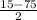 \frac{15-75}{2}