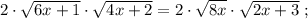 2 \cdot \sqrt{6x+1} \cdot \sqrt{4x+2} = 2 \cdot \sqrt{8x} \cdot \sqrt{2x+3} \ ;